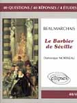 Beaumarchais, "Le barbier de Séville". 40 questions, 40 réponses, 4 études