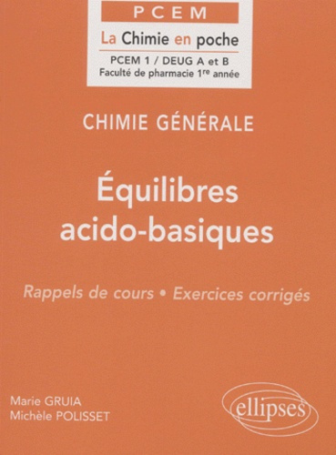 Chimie générale DEUG A et B. Equilibres acido-basiques, Rappels de cours, Exercices corrigés