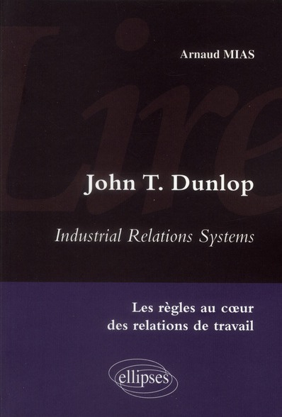 John T Dunlop - Industrial Relations System. Les règles au coeur des relations de travail