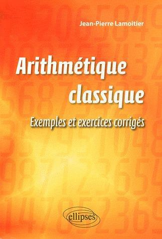 Arithmétique classique. Exemples et exercices corrigés