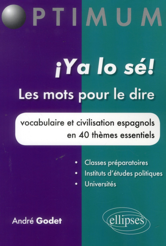 Ya lo sé ! Les mots pour le dire. Vocabulaire et civilisation espagnols en 40 thèmes essentiels