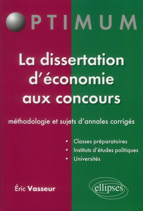 La dissertation d'économie aux concours. Méthodologie & sujets d'annales corrigés