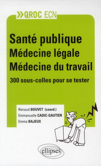Santé publique, Médecine légale, Médecine du travail. 300 sous-colles pour se tester