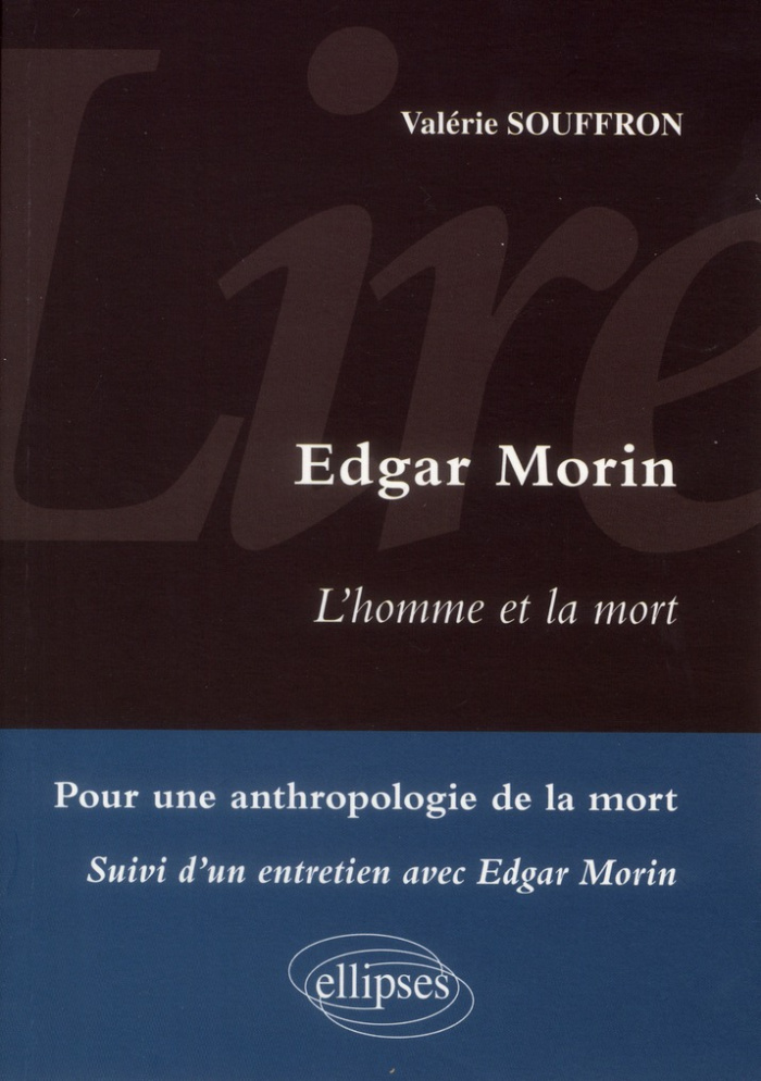 Lire Edgar Morin, L'homme et la mort. Pour une anthropologie de la mort suivi d'un entretien avec Ed