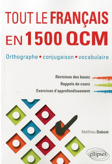 Tout le Français en 1500 QCM. Orthographe, conjugaison, vocabulaire