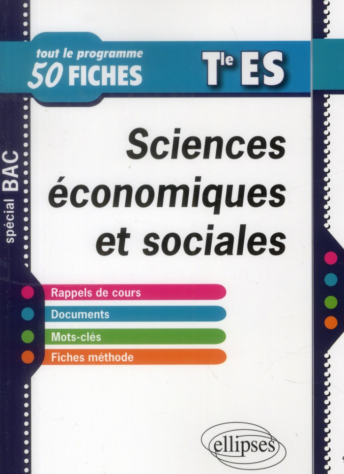 Sciences économiques et sociales Tle ES. Tout le programme en 50 fiches