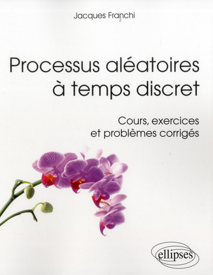 Processus aléatoires à temps discret. Cours, exercices et problèmes corrigés