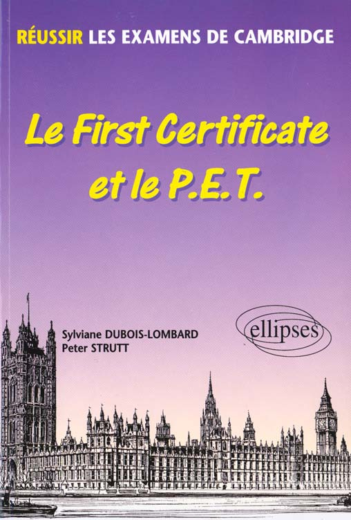LE FIRST CERTIFICATE ET LE PET. Réussir les examens de Cambridge