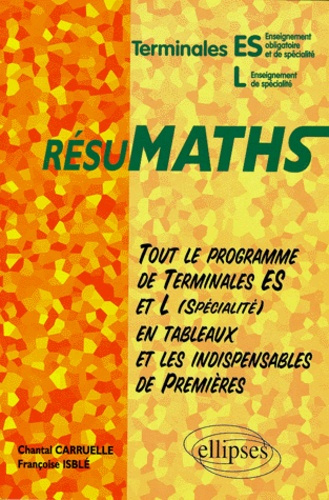 Résumath terminales ES ET L.. Tout le progamme de terminale ES et L en tableaux et les indispensabl