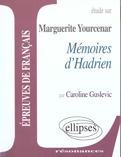 Etude sur Mémoires d'Hadrien, Marguerite Yourcenar