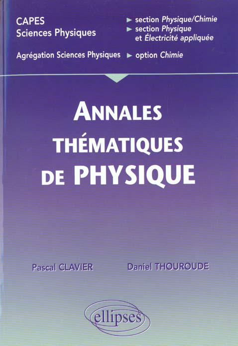Annales thématiques corrigées de physique. CAPES sciences physiques, section physique-chimie, sectio