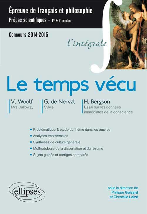 Le temps vécu. Nerval, Sylvie ; Bergson, Essai sur les données immédiates de la conscience ; Woolf,