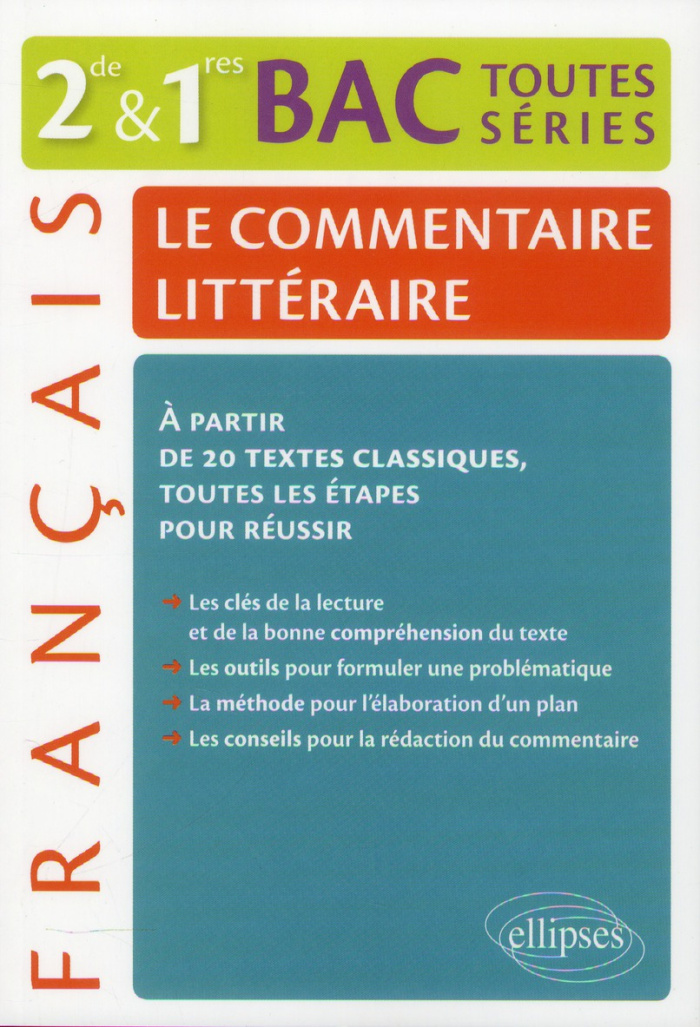 Français 2e et 1re Bac toutes séries. Le commentaire littéraire, à partir de 20 textes classiques, t