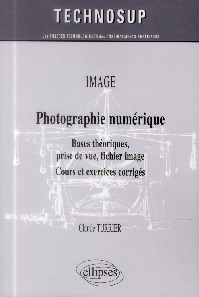 Photographie numérique. Bases théoriques, prise de vue, fichier image