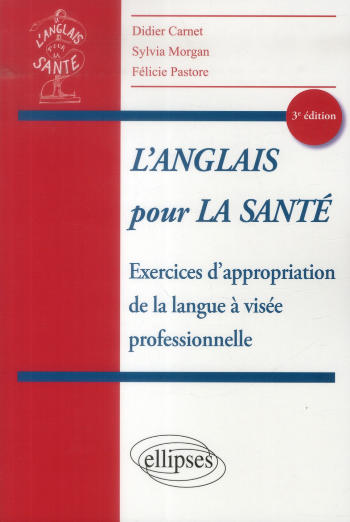 L'Anglais pour la santé. Exercices d'appropriation de la langue à visée professionnelle, 3e édition