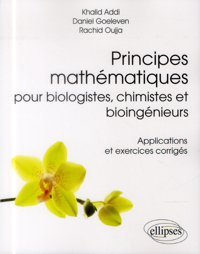 Principes mathématiques pour biologistes, chimistes et bioingénieurs. Applications et exercices corr
