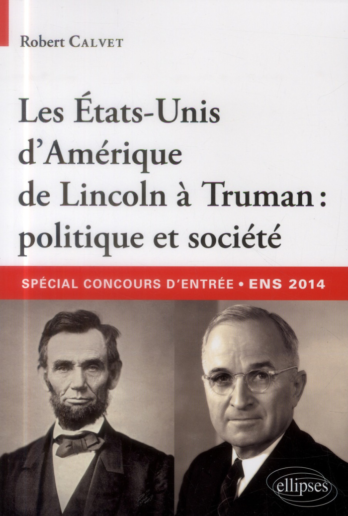 Les Etats-Unis d'Amérique de Lincoln à Truman : politique et société. Concours d'entrée aux ENS 2014