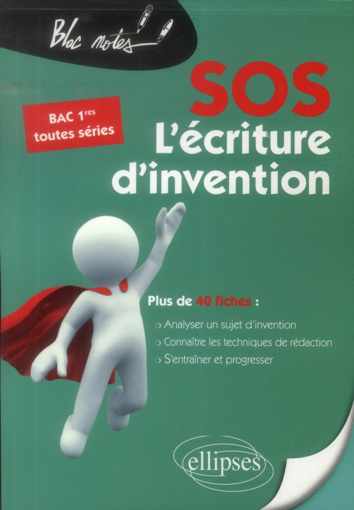 SOS L'écriture d'invention 1e toutes séries. Conseils et fiches d'exercices (corrigés inclus)