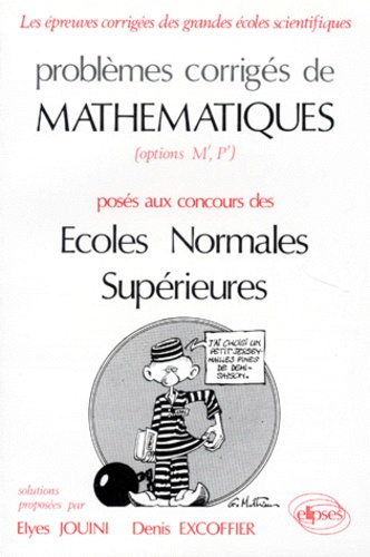 PROBLEMES CORRIGES DE MATHEMATIQUES. Posés aux concours des Ecoles Normales Supérieures (Options M',