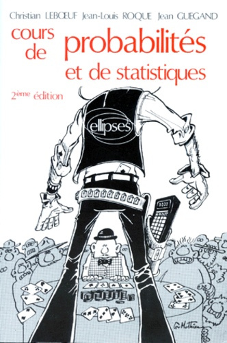 COURS DE PROBABILITES ET DE STATISTIQUES. 2ème édition revue et corrigée