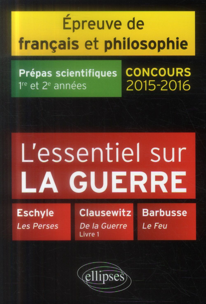 L'essentiel sur la guerre Epreuve de français et de philosophie Prépas scientifiques 1e et 2e années