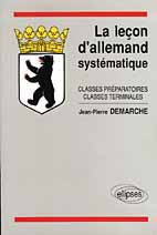 La Leçon d'allemand systématique. Classes préparatoires, classes terminales