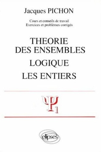 Mathématiques supérieures et première année universitaire Tome 3 : Théorie des ensembles, logique, l