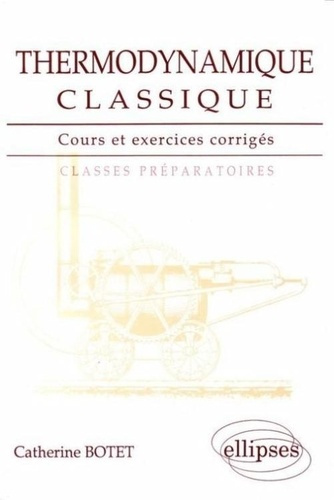 THERMODYNAMIQUE CLASSIQUE . COURS ET EXERCICES CORRIGÉS