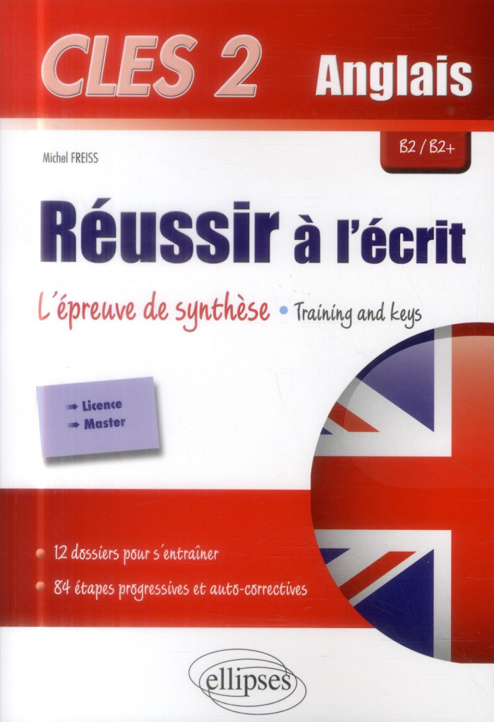 CLES 2 Anglais B2/B2  Réussir à l'écrit : l'épreuve de synthèse. Training and keys : 12 thèmes pour