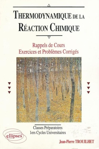 Thermodynamique de la réaction chimique. Rappels de cours, exercices et problèmes corrigés, classes