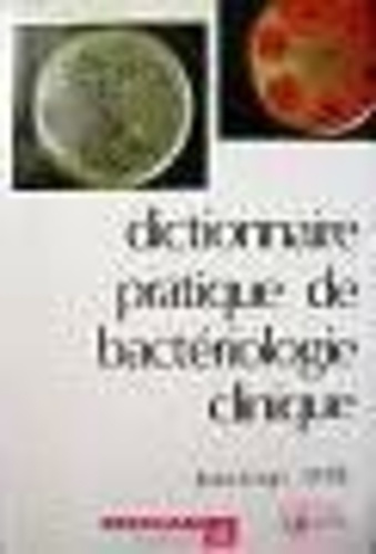 DICTIONNAIRE PRATIQUE DE BACTERIOLOGIE CLINIQUE