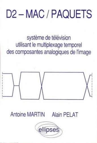 D2-MAC-Paquets. Système de télévision utilisant le multiplexage temporel des composantes analogiques