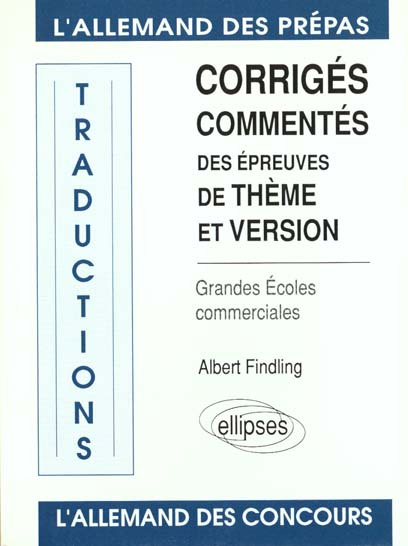Corrigés commentés des épreuves de thème et version. Grandes Ecoles Commerciales