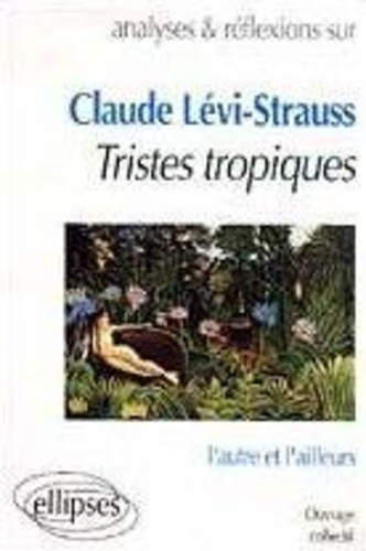 CLAUDE LEVI-STRAUSS . TRISTES TROPIQUES