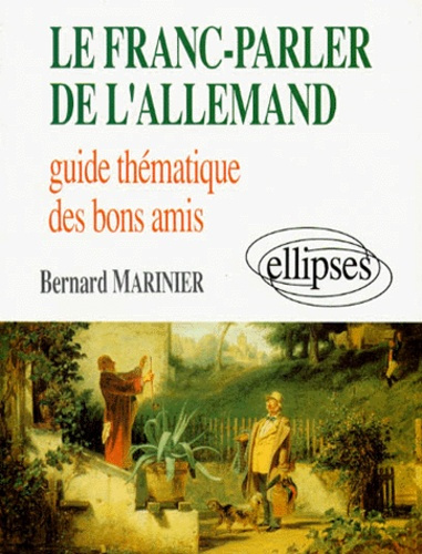 LE FRANC-PARLER DE L'ALLEMAND. Guide thématique des bons amis