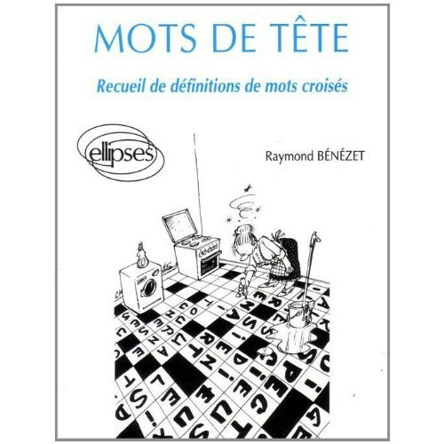 Mots de tête. Recueil de définitions de mots croisés