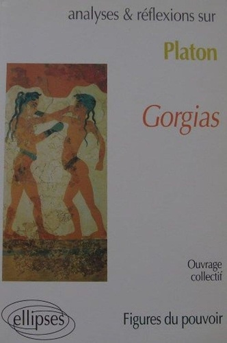 Platon, "Gorgias". Figures du pouvoir