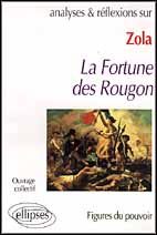 ZOLA, LA FORTUNE DES ROUGON. Figures du pouvoir