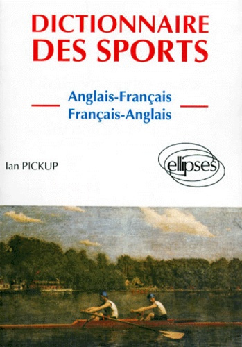 Dictionnaire des sports. Anglais-français, français-anglais