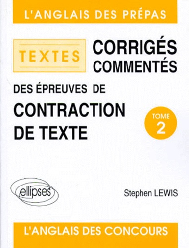 ANGLAIS TEXTES CORRIGES COMMENTES DES EPREUVES DE CONTRACTION DE TEXTES. Tome 2