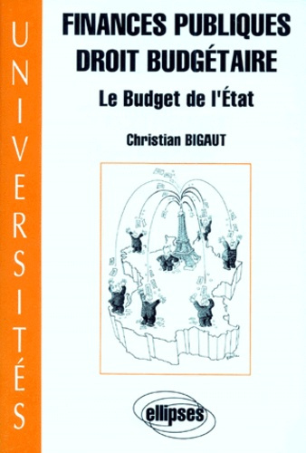 FINANCES PUBLIQUES DROIT BUDGETAIRE. Le budget de l'Etat