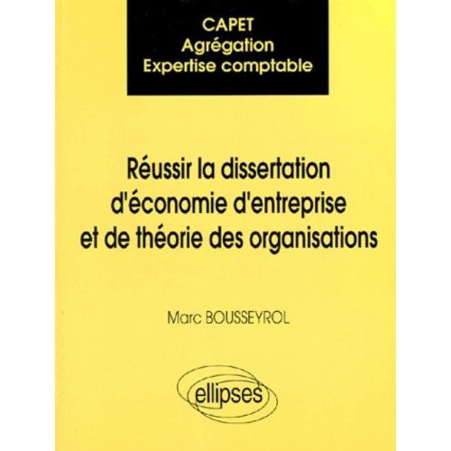 Réussir la dissertation d'économie d'entreprise et de théorie des organisations. CAPET, agrégation,