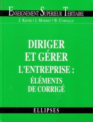 Diriger et gérer l'entreprise. Éléments de corrigé, BTS tertiaires, IUT, DECF