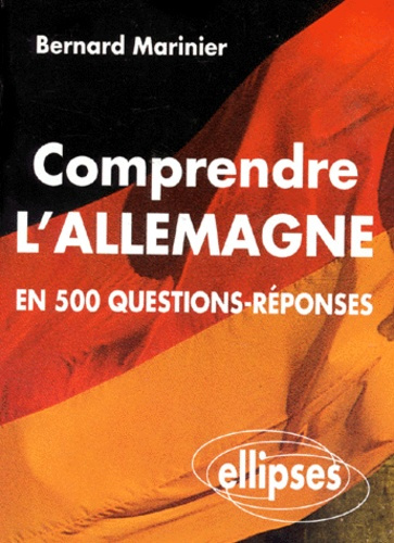 Comprendre l'Allemagne. En 500 questions-réponses...