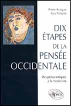DIX ETAPES DE LA PENSEE OCCIDENTALE. Des présocratiques à la modernité