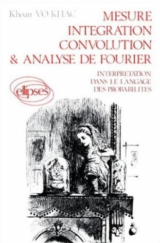 Mesure, intégration, convolution et analyse de Fourier. Interprétation dans le langage des probabili
