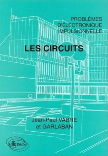 Problèmes d'électronique impulsionnelle : Les circuits