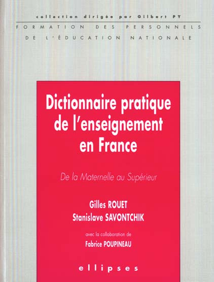 Dictionnaire pratique de l'enseignement en France. De la maternelle au supérieur