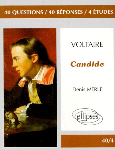 Voltaire, "Candide". 40 questions, 40 réponses, 4 études