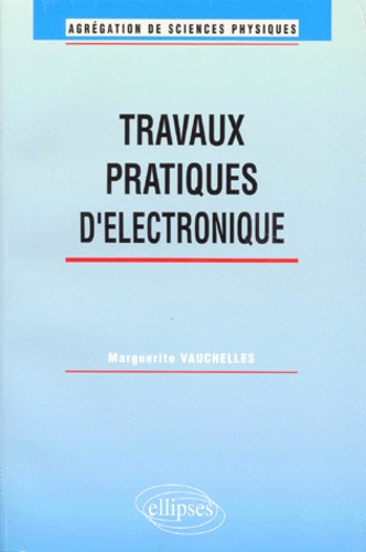 Travaux pratiques d'électronique. Agrégation de sciences physiques